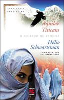 Aquilae Titicans   o Segredo de Avicena - uma Aventura no Afeganistao-Helio Schwartsman