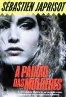 A Paixo das Mulheres-Sebastien Japrisot