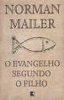 O Evangelho Segundo o Filho-Norman Mailer