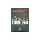 O Gargalo do Liberalismo-Max Schrappe