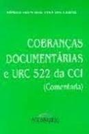 Cobrancas Documentarias e Urc 522 da C C I - Comentada-Romulo Francisco Vera Del Carpio