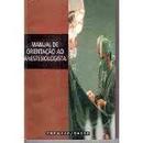 Manual de Orientao ao Anestesiologista - 4 Edio-Editora Cremesp / Saesp
