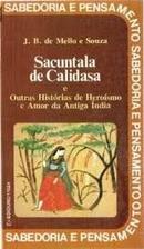 Sacuntala de Calidasa e Outras Historias / Colecao Sabedoria e Pensam-J. B. de Mello / Souza