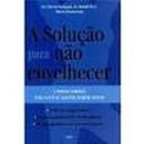 A Solucao para Nao Envelhecer-Vincent Giampapa