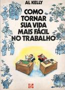 Como Tornar Sua Vida Mais Fcil no Trabalho-Al Kelly