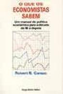 O Que os Economistas Sabem: um Manual de Poltica Econmica para a D-Robert B. Carson