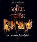 Du Soleil a La Terre - Une Histoire de Saint Gobain-Maurice Hamon