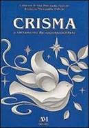 Crisma - o Sacramento da Responsabilidade-Carmen Silvia Machado Galvao / Antonio Mesquita G