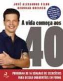 A Vida Comea aos 40-Jos Alexandre Filho / Deborah Bresser