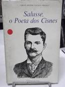 O Salusse Poeta dos Cisnes-Carlos Heitor Castello Branco / Autografado