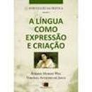 A Lingua Como Expressao e Criacao - Volume 2 / Portugues na Pratica-Rosana Morais Weg / Virginia Antunes de Jesus