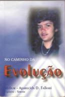 No Caminho da Evolucao / Espiritismo-Aparecida D. Talhari / Espirito Simone