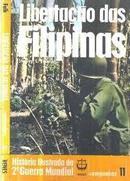 Libertao das Filipinas / Historia Ilustrada da 2 Guerra / Campanha-Stanley L. Falk