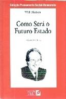 Como Ser o Futuro Estado / Colecao Pensamento Social Democrata-Will Hutton