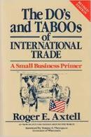 The Dos and Taboos Of International Trade - a Small Business Primer-Roger E. Axtell