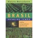 Brasil Primeiro Tempo - Analise Comparativa do Governo Lula-Aloizio Mercadante