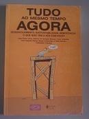 Tudo ao Mesmo Tempo Agora - Desenvolvimento, Sustentabilidade, Democr-Jean Pierre Leroy / Ademar de Andrade Bertucci / 