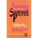 A Evolucao da Sociedade Politica - um Ensaio Sobre Antropologia Polt-Morton H. Fried