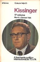 Kissinger - 1 Volume: a Fascinante Politica Internacional / Colecao -Marvin Kalb / Bernard Kalb