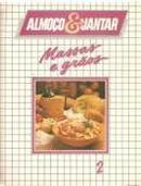 Massas e Graos - Colecao Almoco e Jantar - Volume 2-Editora Circulo do Livro