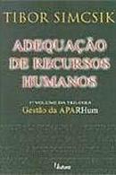 Adequao de Recursos Humanos - 1 Volume da Trilogia-Tibor Simcsik