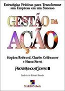 Gestao da Acao - Estratgias Prticas para Transformar Sua Empresa em-Stephen Redwood / Charles Goldwasser / Simon Stre