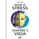 Dose o Stress Tempere a Vida-Cezar Zillig