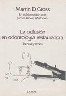 La Oclusion En Odontologia Restauradora - Tecnica y Teoria-Martin D. Gross