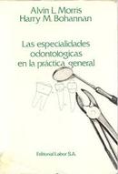 Las Especialidades Odontolgicas En La Prctica General-Alvin L. Morris / Harry Bohannan