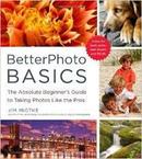 Betterphoto Basics - The Absolute Beginners Guide to Taking Photos Li-Jim Miotke