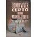 Como Viver Certo Num Mundo Torto-William H. Hinson