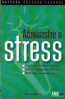 Administre o Stress / Colecao Sucesso Pessoal-Donald Weiss