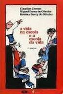 A Vida na Escola e a Escola da Vida-Claudius Ceccon / Miguel D.de Oliveira / Rosiska 