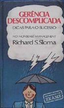 Gerencia Descomplicada - Dicas para o Sucesso-Richard S. Sloma