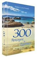 300 Mensagens de Esperanca-Editora Letra Grande