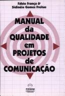 Manual da Qualidade em Projetos de Comunicao-Fabio Franca / Sidinia Gomes Freitas
