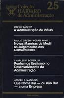 A Administracao de Ideias / Novas Maneiras de Medir os Julgamentos do-Melvin Anshen / Paul E. Green / Charles P. Bowen 