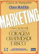 Marketing - um Causo de Coragem Criatividade e Risco-Chico Madia