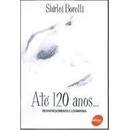 At 120 Anos...  Rejuvenescimento e Cosmiatria / Autografado-Shirlei Borelli