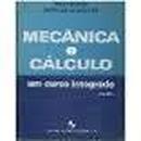 Mecanica e Calculo - um Curso Integrado - Volume 1-Paulo Boulos / Dcio L. de Zagottis
