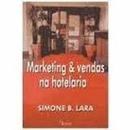Marketing e Vendas na Hotelaria-Simone B. Lara