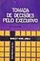 Tomada de Decisoes Pelo Executivo - Volume 2-Manley Howe Jones