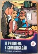 O Problema  Comunicao-Roque Schneider / Padre