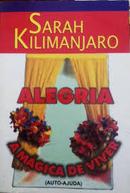 Alegria: a Magica de Viver-Sarah Kilimanjaro