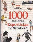 1000 Maiores Esportistas do Seculo 20-Editora Trs
