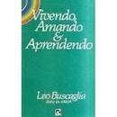 Vivendo Amando & Aprendendo-Leo Buscaglia