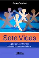 Sete Vidas - Licoes para Construir Seu Equilibrio Pessoal e Profissio-Tom Coelho