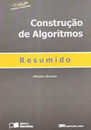 Construo de Algoritmos - Resumido / 2a Edio-Alfredo Boente