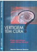 Vertigem Tem Cura - o Que Aprendedmos Nestes Ultimos 30 Anos-Mauricio Malavasi Gananca