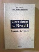 Cinco Seculos de Brasil Imagens e Visoes - Coleao Polemica-Jose Arbex / Meria Helena Valente Senise